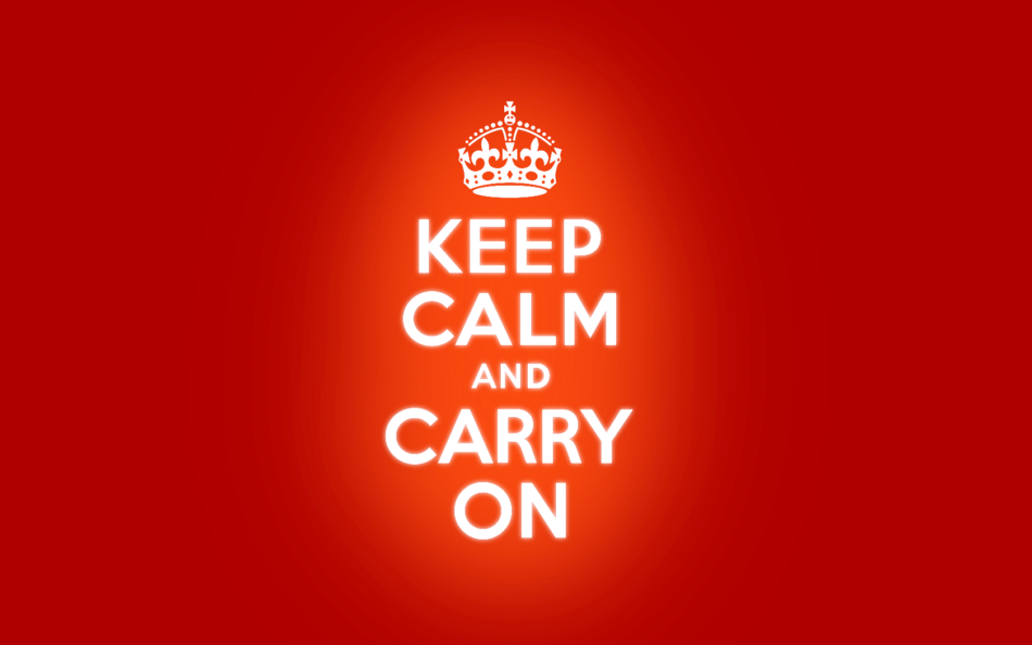 ‘Keep calm and carry on’